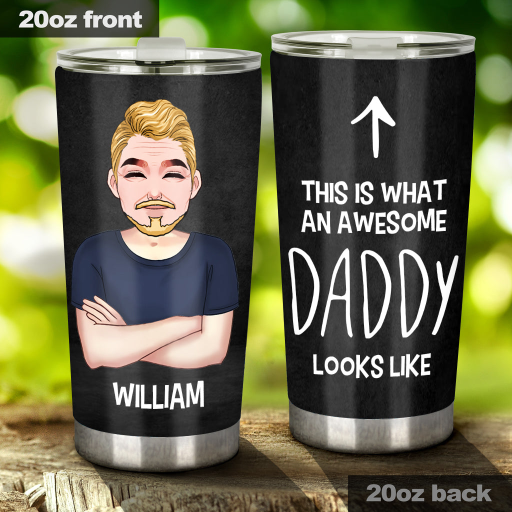 This Is What An Awesome Daddy Looks Like - Personalized Father Tumbler