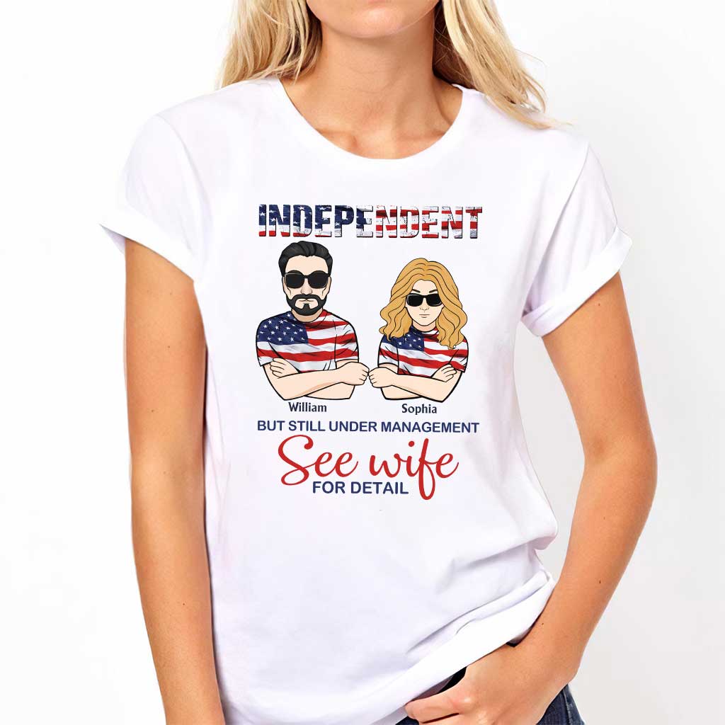 Independent But Still Under Management - Personalized Independence Day Couple T-shirt and Hoodie