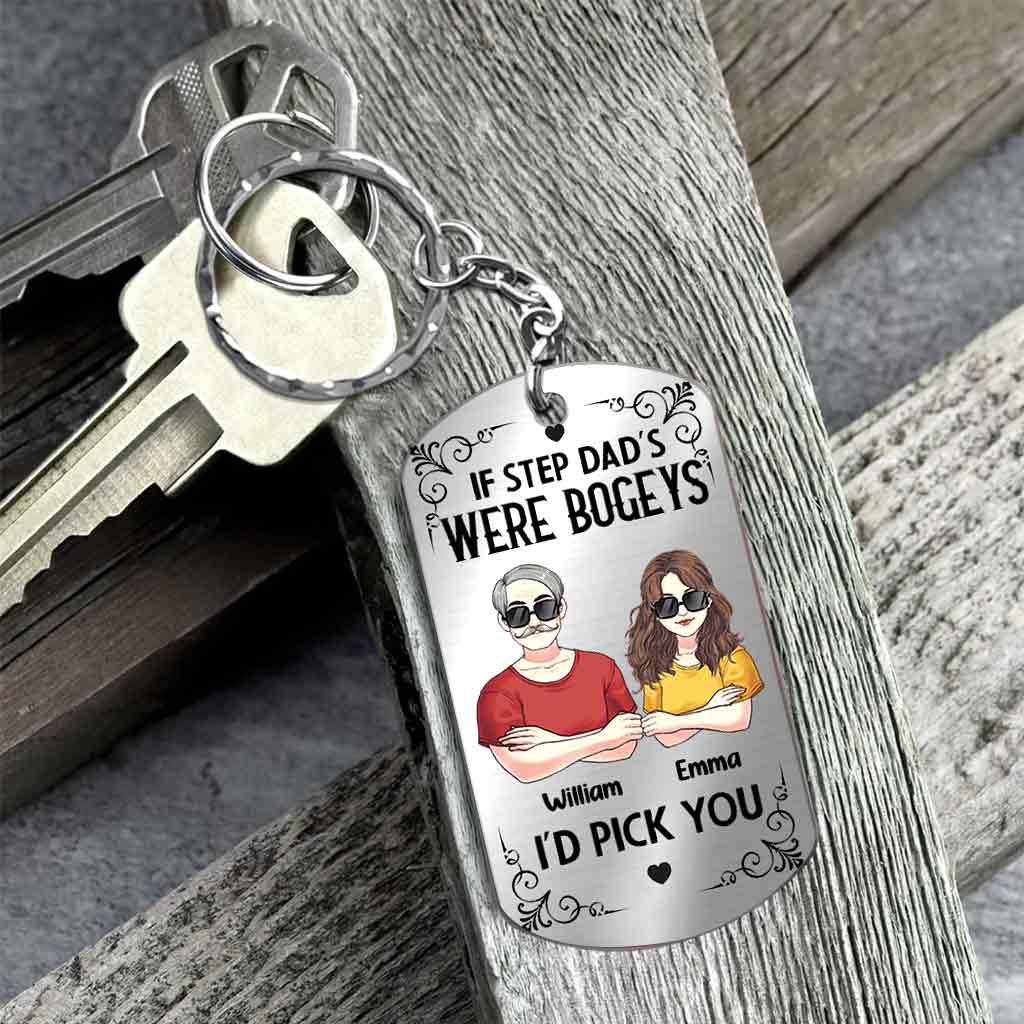 If Step Dad's Were Bogeys I'd Pick You - Personalized Father Stainless Steel Keychain