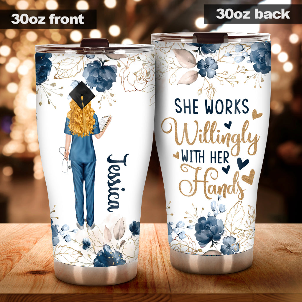 She Works Willingly With Her Hands - Personalized Nurse Tumbler