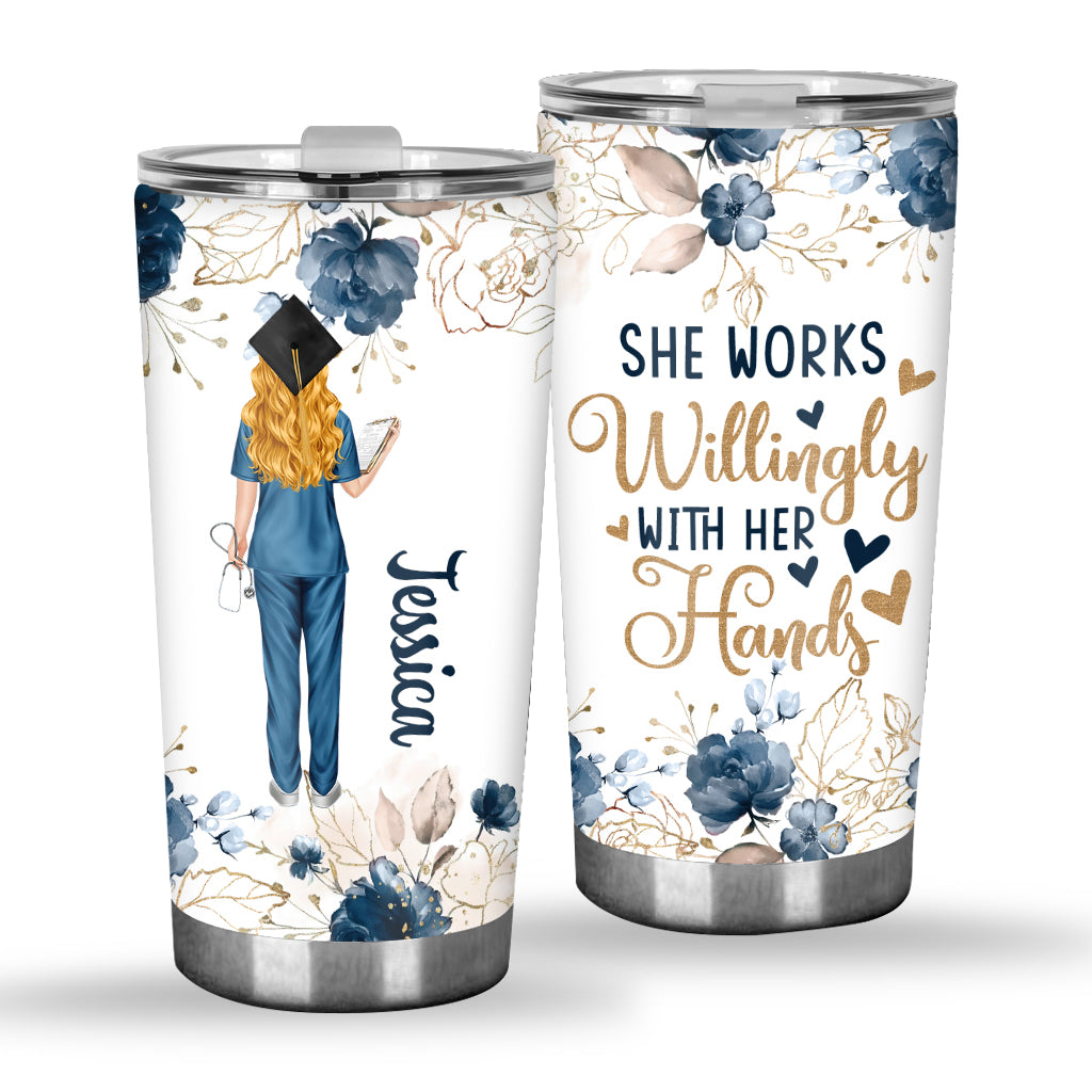 She Works Willingly With Her Hands - Personalized Nurse Tumbler