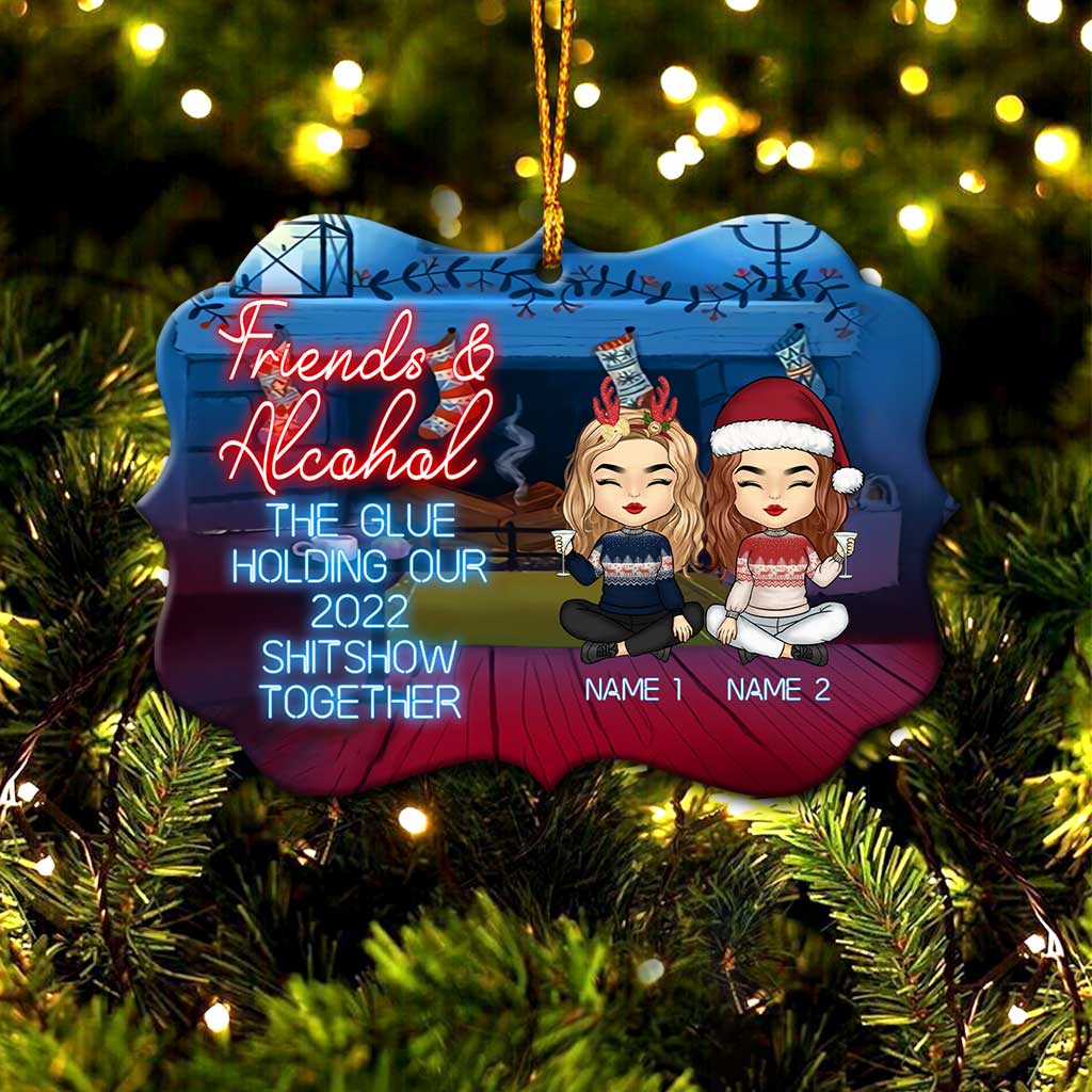 Friends & Alcohol The Glue Holding Shitshow Together - Personalized Bestie Ornament (Printed On Both Sides)