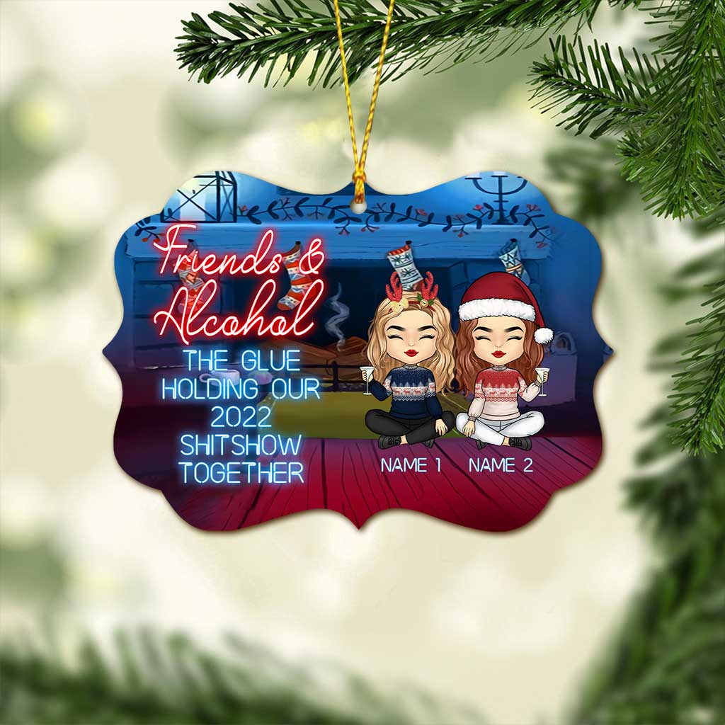 Friends & Alcohol The Glue Holding Shitshow Together - Personalized Bestie Ornament (Printed On Both Sides)