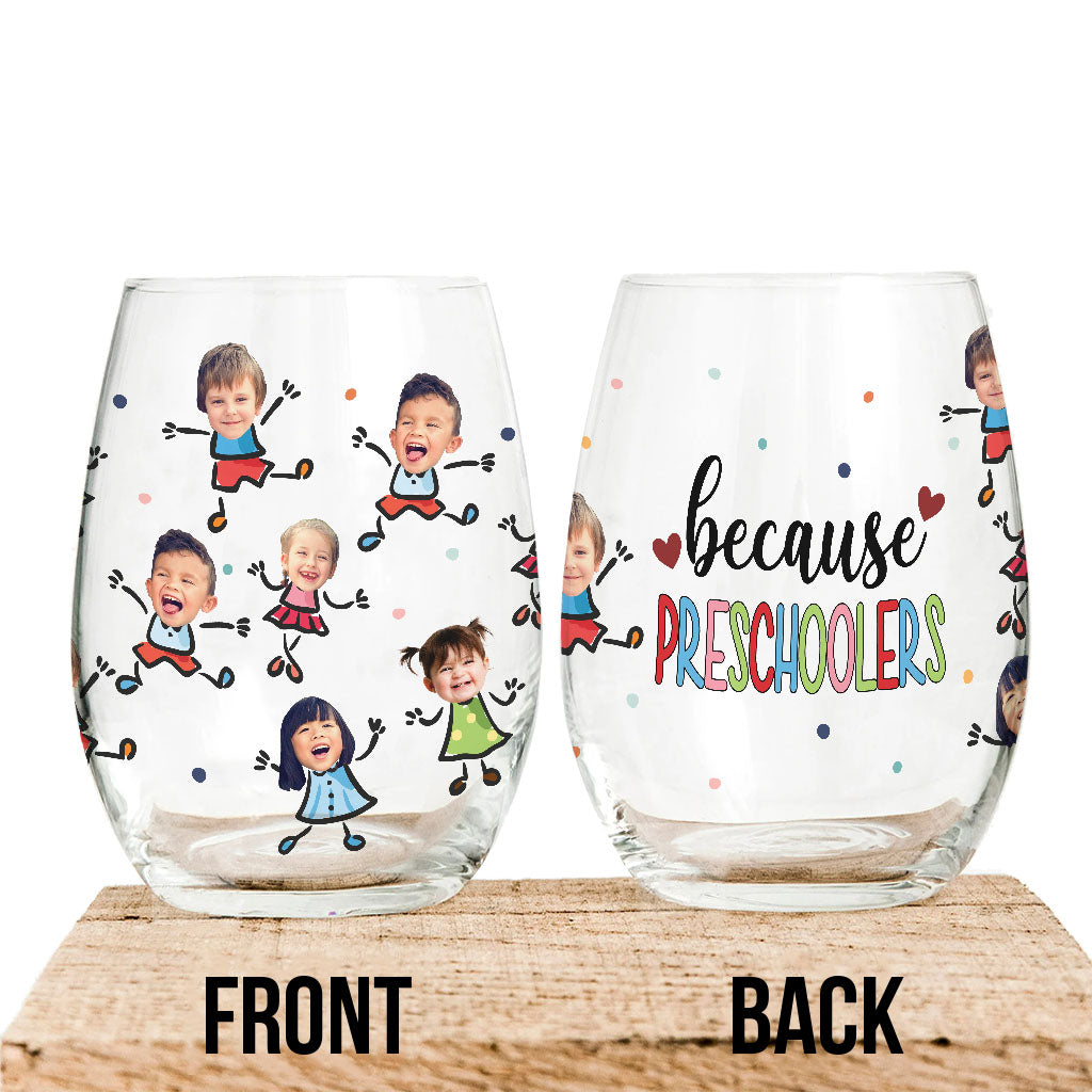 Because Preschoolers - Personalized Teacher All Over Wine Glass