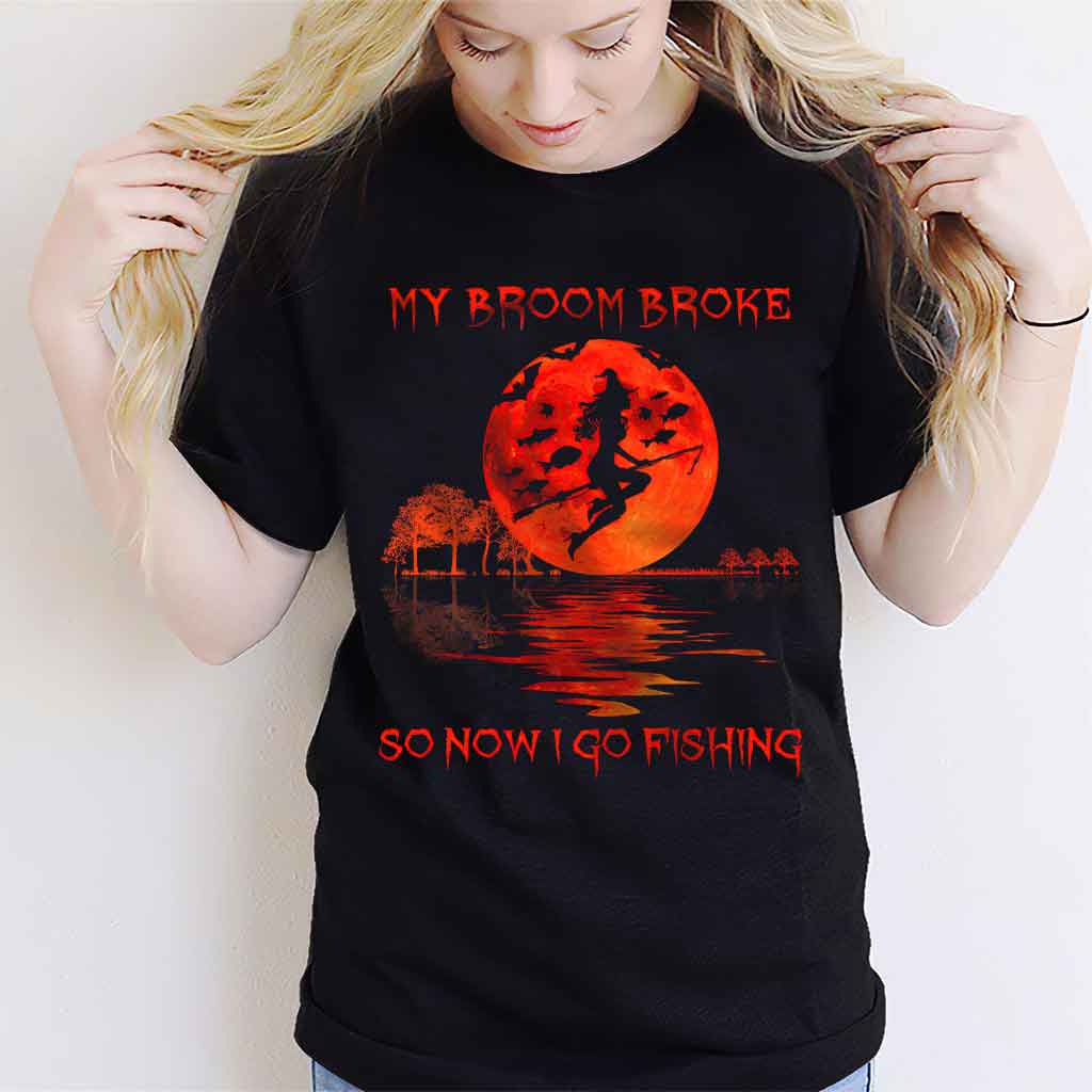 My Broom Broke Halloween - Fishing T-shirt And Hoodie 082021