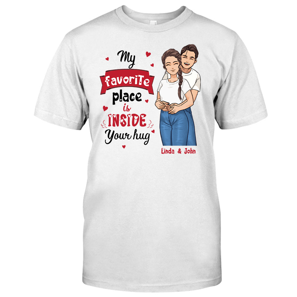 My Favorite Place Is Inside Your Hug - Personalized Couple T-shirt and Hoodie