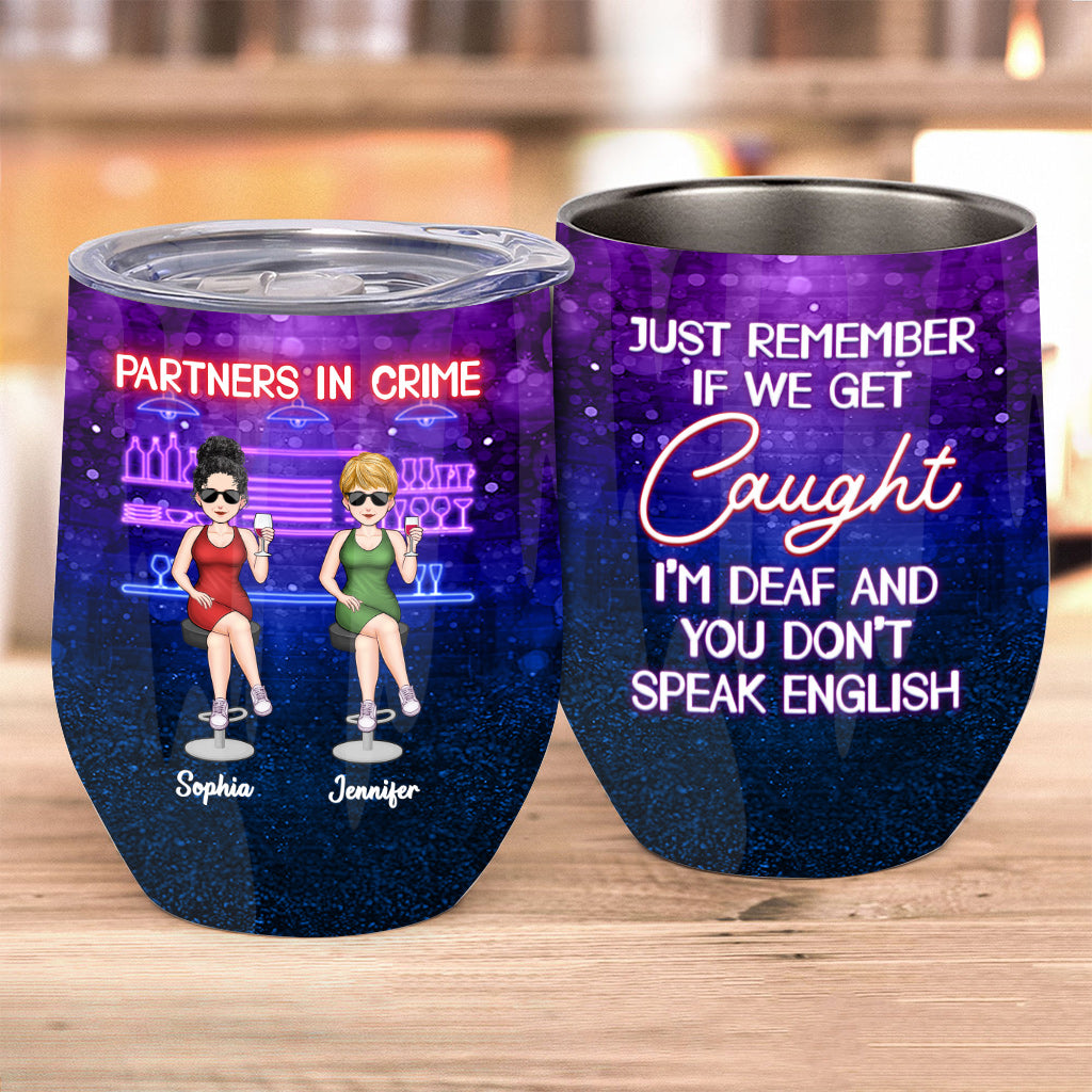 Partners In Crime Just Remember If We Get Caught - Personalized Bestie Wine Tumbler