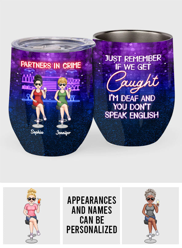 Partners In Crime Just Remember If We Get Caught - Personalized Bestie Wine Tumbler