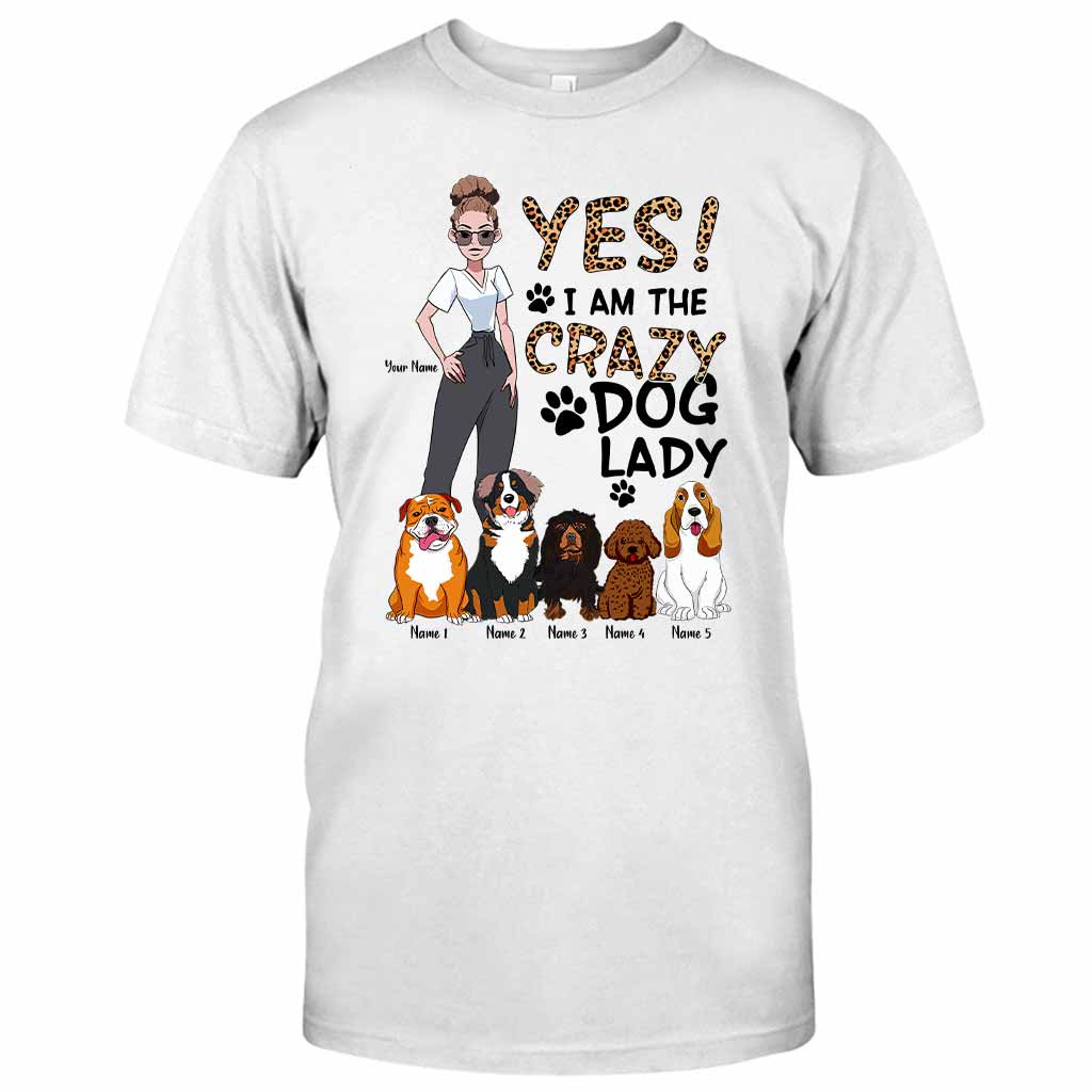 Yes I Am The Crazy Dog Lady - Personalized Dog T-shirt and Hoodie