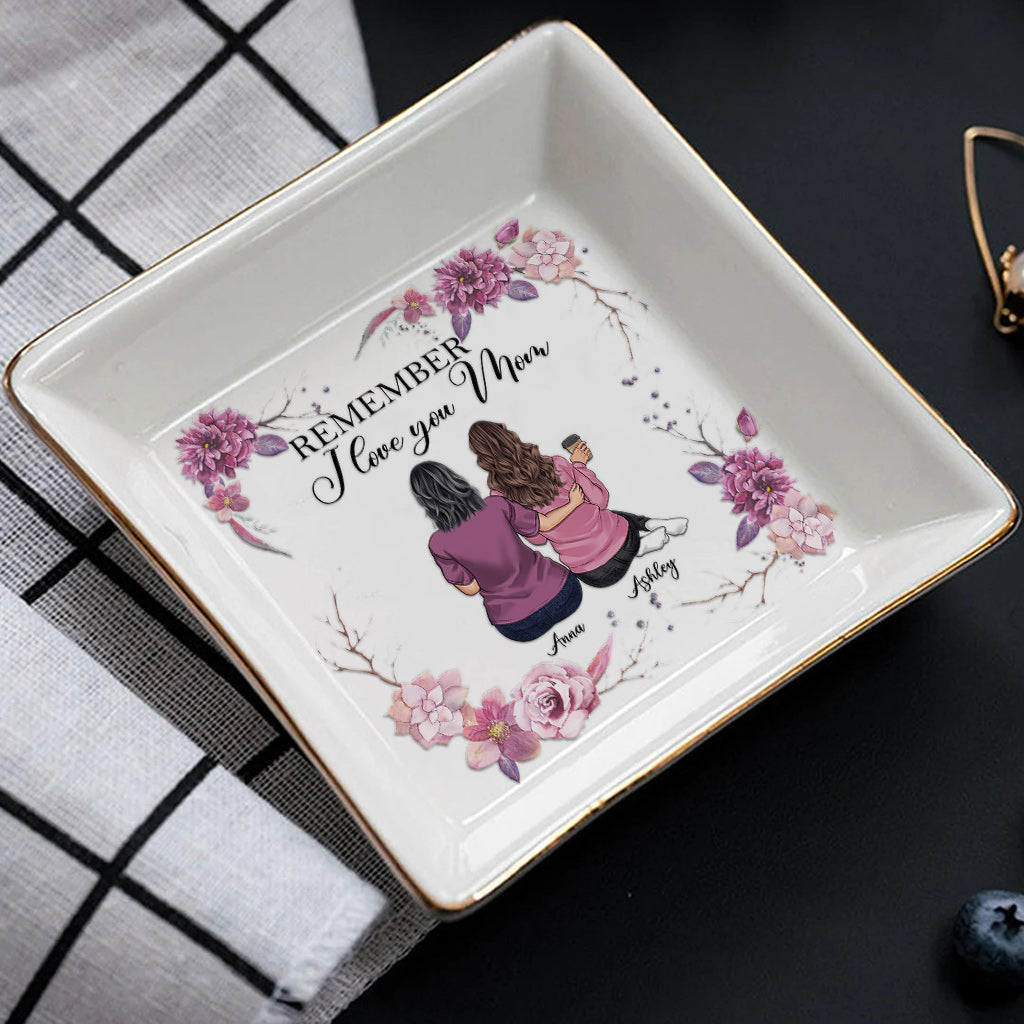 Remember I Love You Mom - Personalized Mother's Day Gift Jewelry Dish