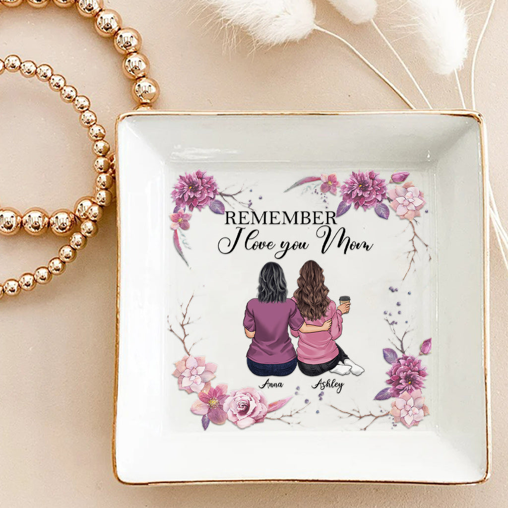 Remember I Love You Mom - Personalized Mother's Day Gift Jewelry Dish