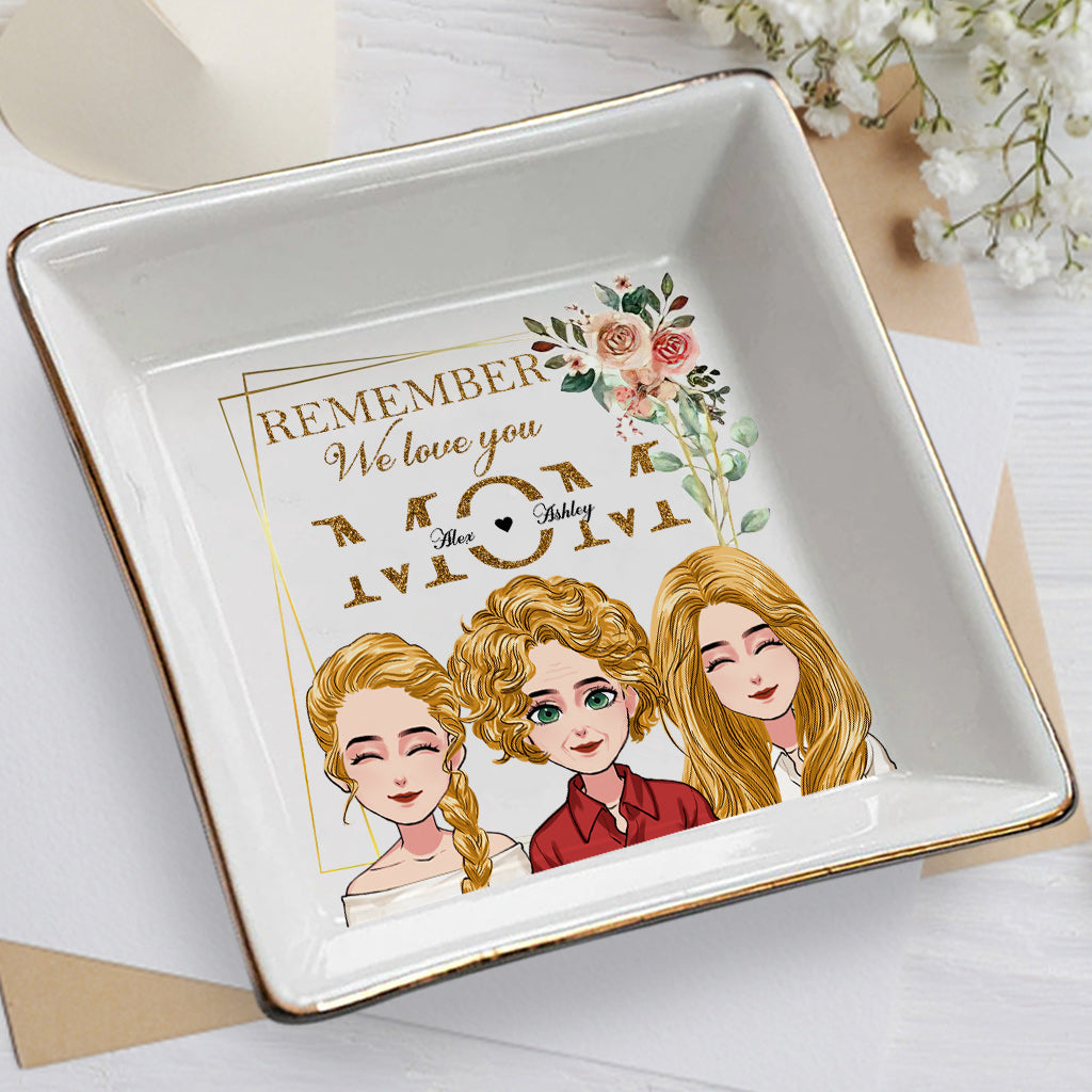 Remember We Love You - Personalized Mother's Day Gift Jewelry Dish