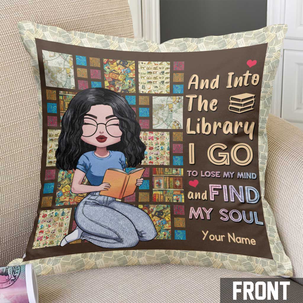 And Into The Library I Go To Lose My Mind And Find My Soul - Personalized Book Pillow