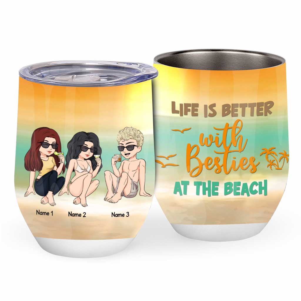 Life Is Better With Besties At The Beach - Personalized Bestie Wine Tumbler