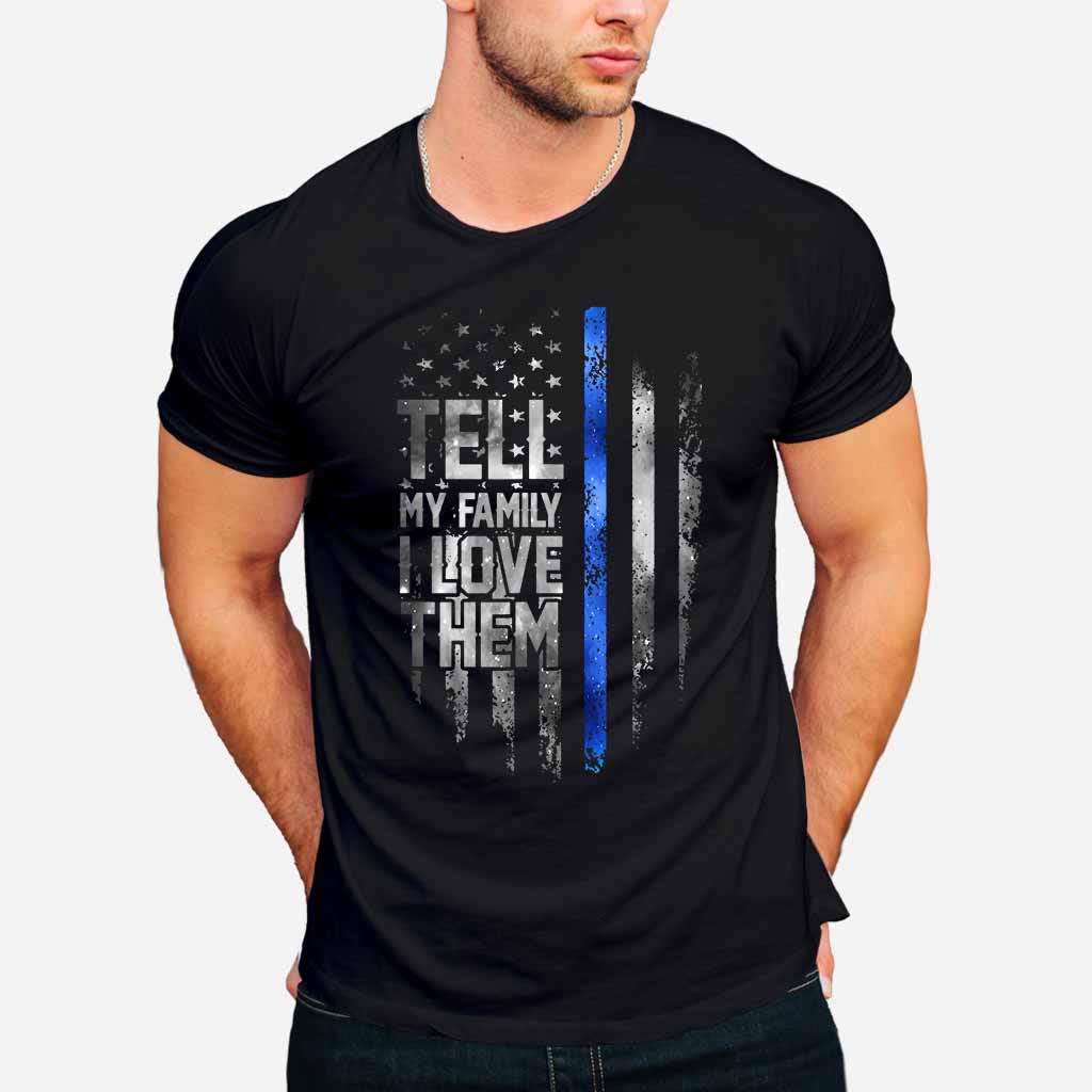 Tell My Family - Police Officer T-shirt And Hoodie 062021