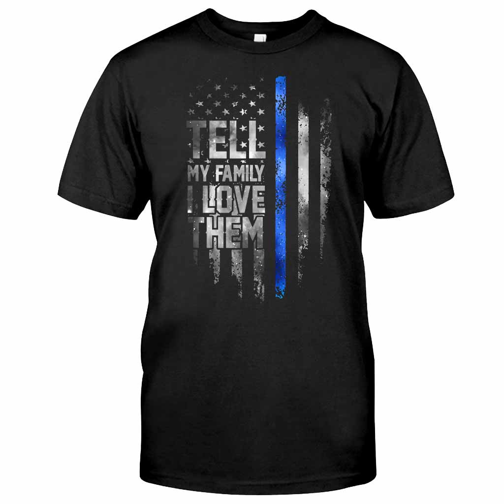 Tell My Family - Police Officer T-shirt And Hoodie 062021