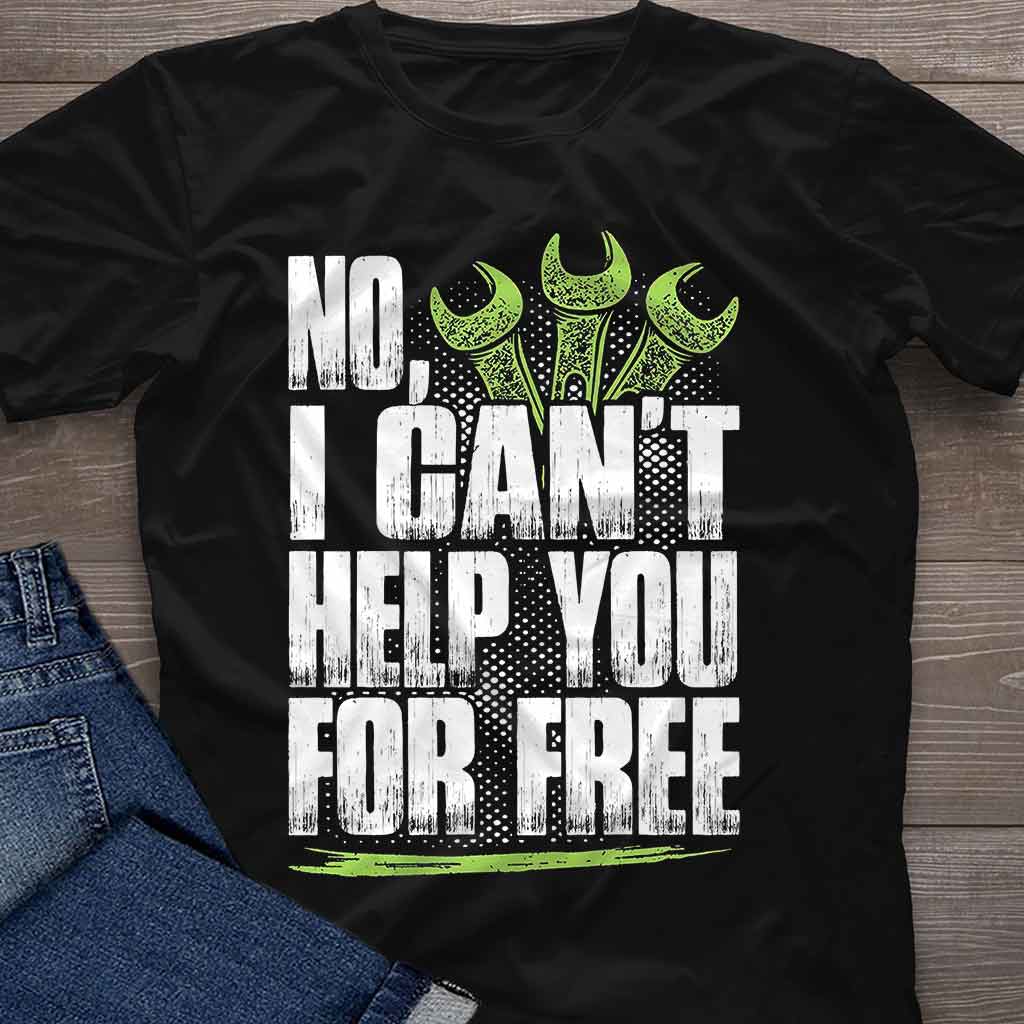 No I Can't Help You For Free - Mechanic T-shirt and Hoodie 102021