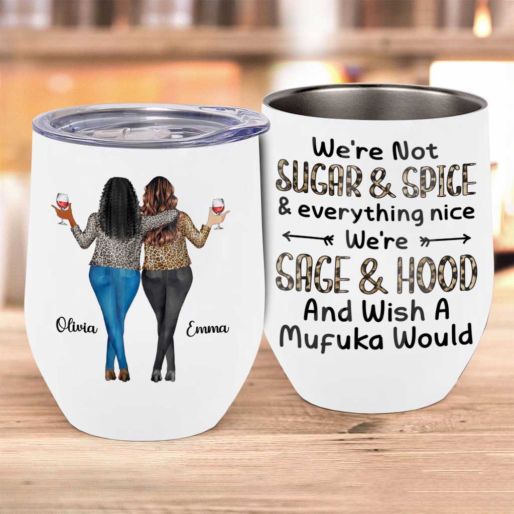 Sage, Hood And Wish A Mufuka Would - Personalized Bestie Wine Tumbler