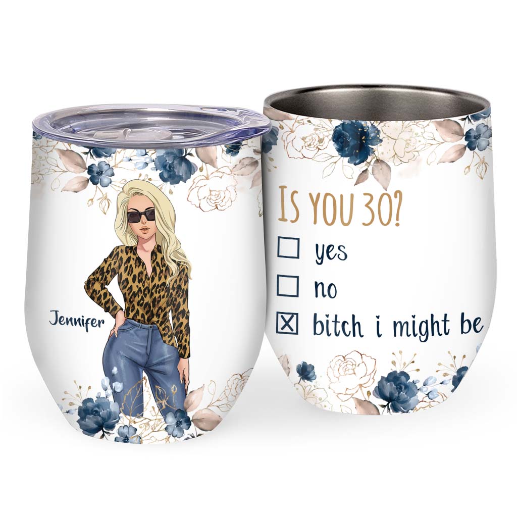 B tch I Might Be - Personalized Birthday Wine Tumbler