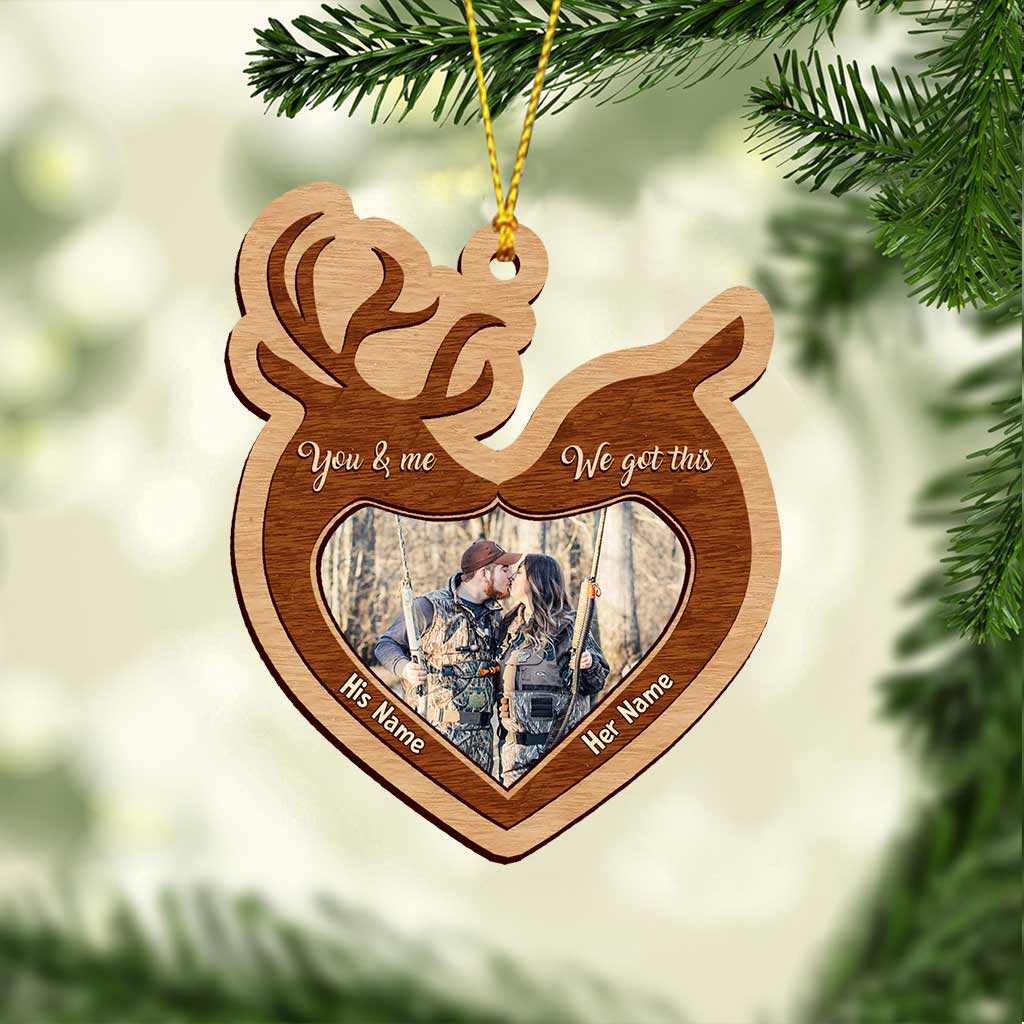 You And Me We Got This - Personalized Christmas Hunting Ornament (Printed On Both Sides)