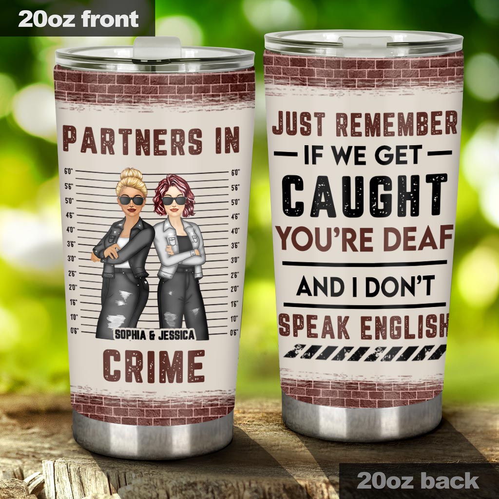 Just Remember When We Get Caught - Personalized Bestie Tumbler