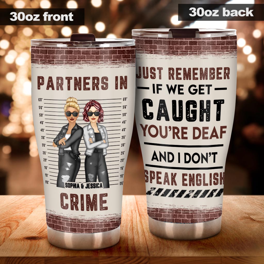 Just Remember When We Get Caught - Personalized Bestie Tumbler