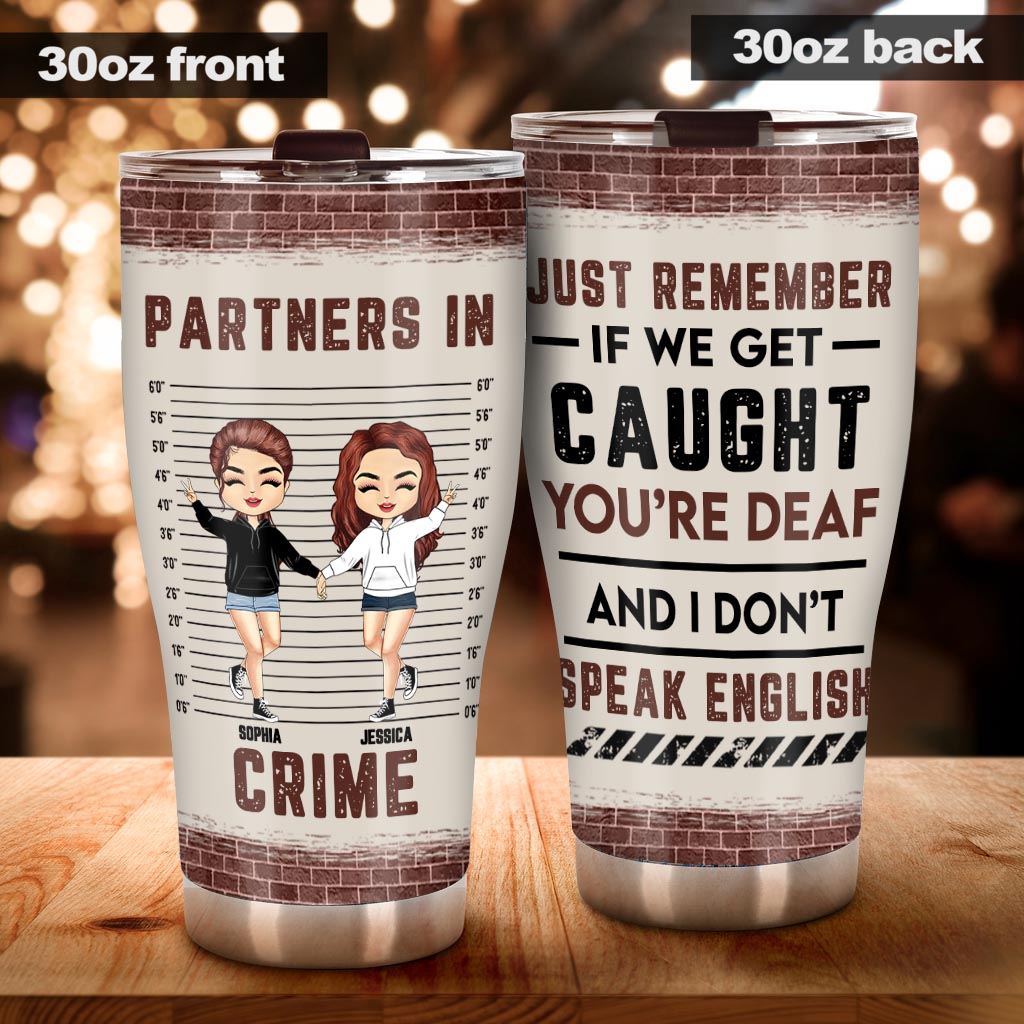 Just Remember When We Get Caught - Personalized Bestie Tumbler