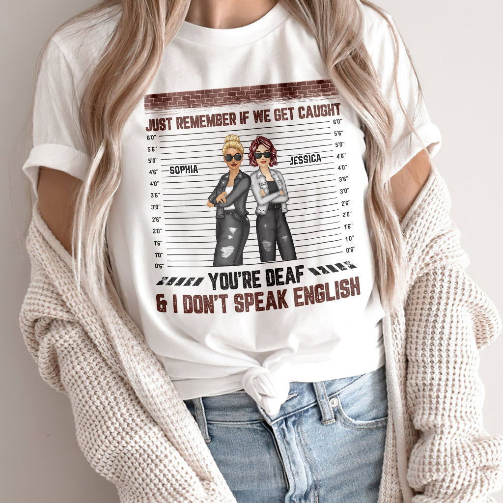 Just Remember When We Get Caught - Personalized Bestie T-shirt and Hoodie