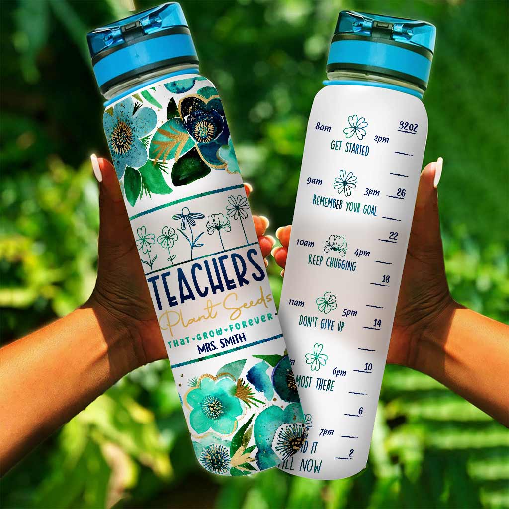 Teachers Plant Seeds - Personalized Teacher Water Tracker Bottle