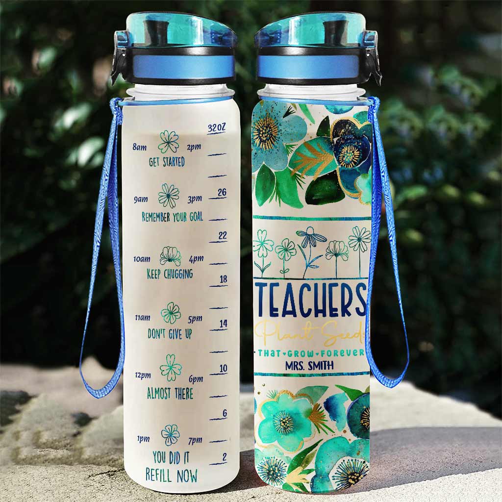 Teachers Plant Seeds - Personalized Teacher Water Tracker Bottle