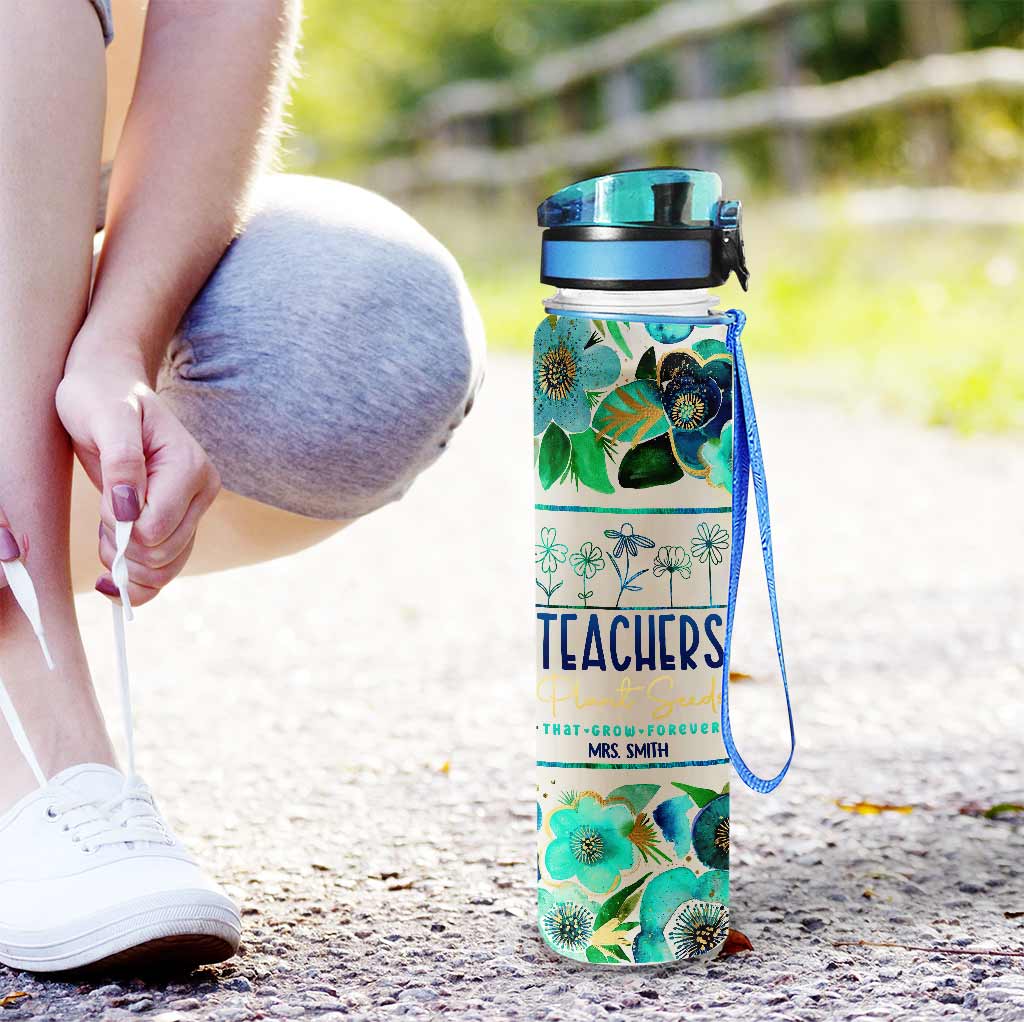 Teachers Plant Seeds - Personalized Teacher Water Tracker Bottle