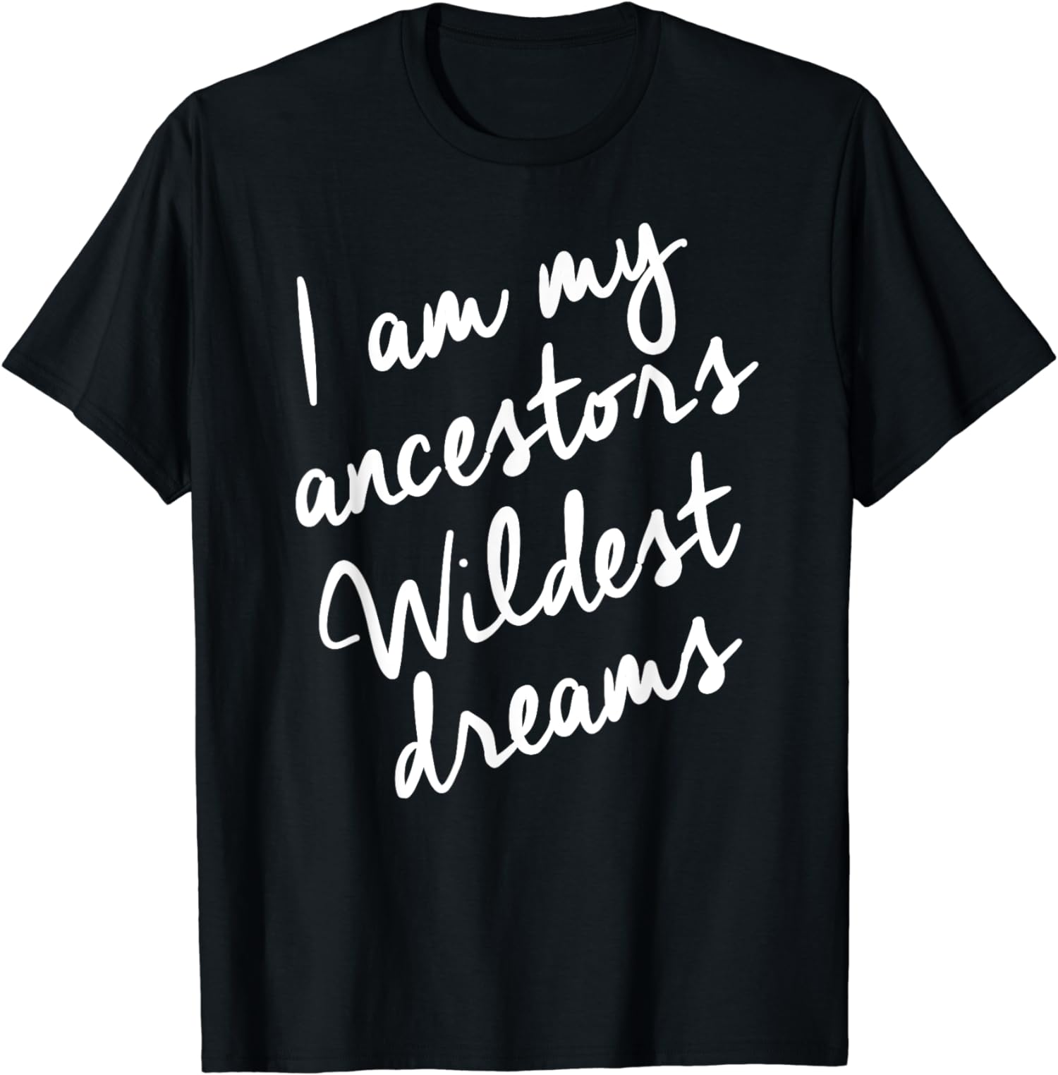 I Am My Ancestors Wildest Dreams African American T-shirt & Hoodie 0224