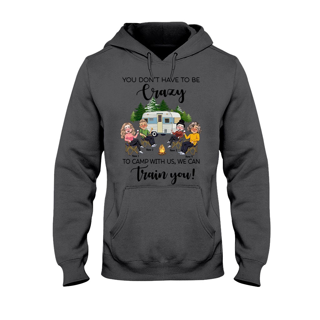 You Don't Have To Be Crazy To Camp With Us - Personalized Camping T-shirt and Hoodie