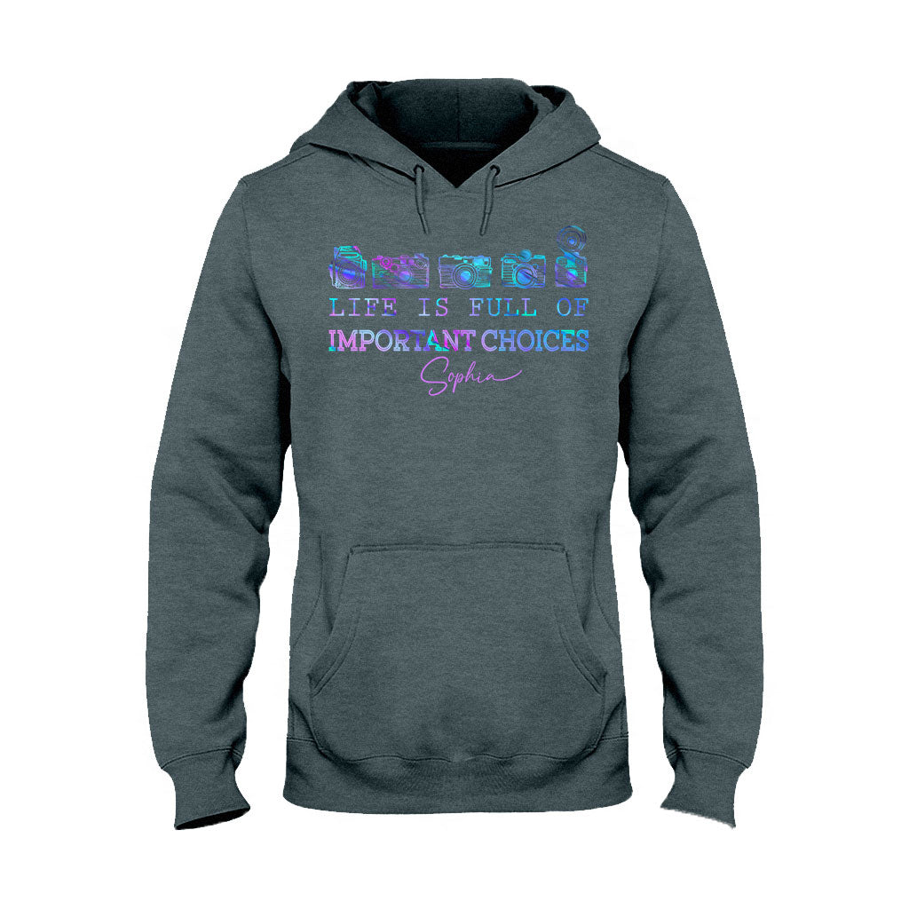 Life Is Full Of Important Choice - Personalized Photography T-shirt and Hoodie