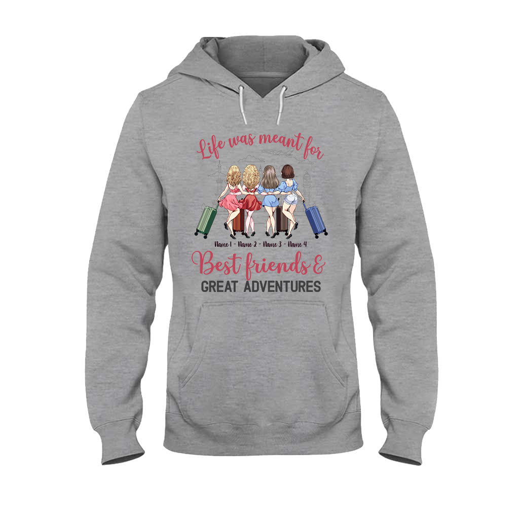 Life Was Meant For Best Friends And Great Adventures - Personalized Travelling T-shirt and Hoodie