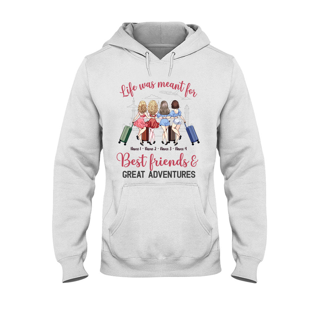 Life Was Meant For Best Friends And Great Adventures - Personalized Travelling T-shirt and Hoodie