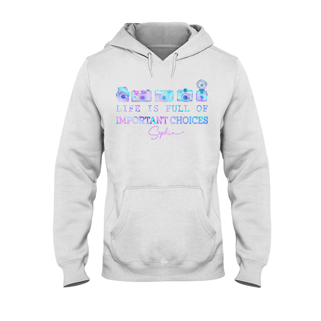 Life Is Full Of Important Choice - Personalized Photography T-shirt and Hoodie