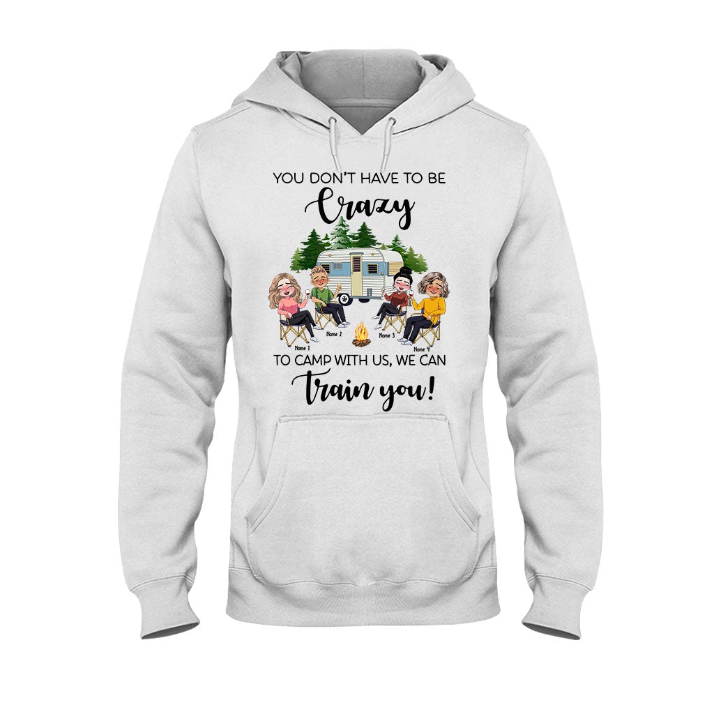 You Don't Have To Be Crazy To Camp With Us - Personalized Camping T-shirt and Hoodie