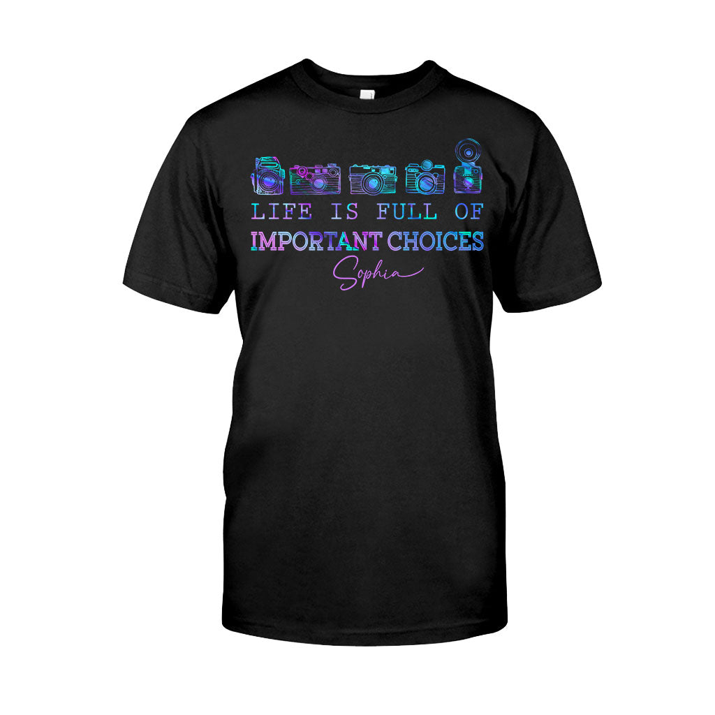 Life Is Full Of Important Choice - Personalized Photography T-shirt and Hoodie