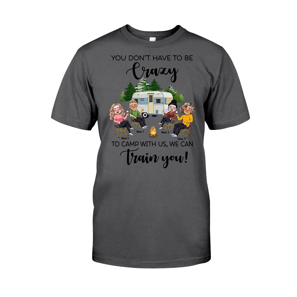 You Don't Have To Be Crazy To Camp With Us - Personalized Camping T-shirt and Hoodie