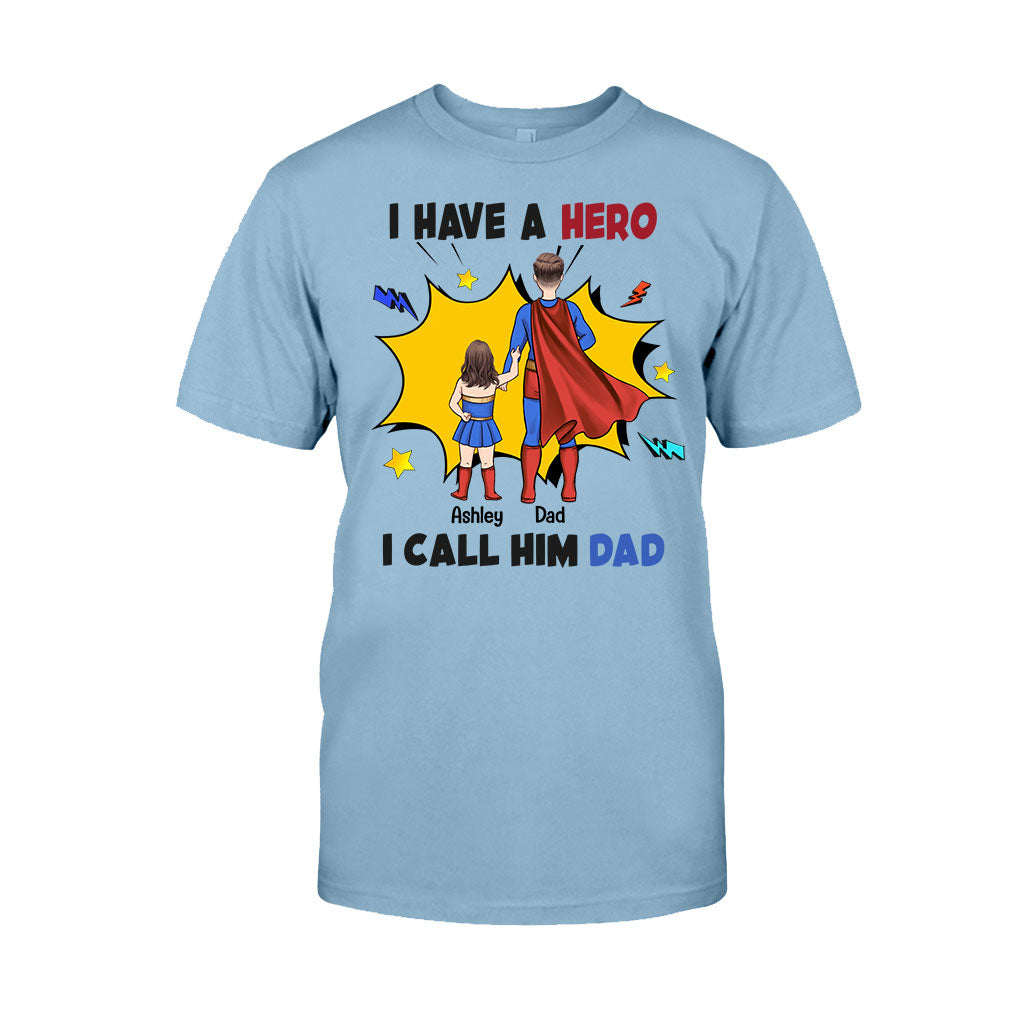 I Have A Hero I Call Him Dad - Personalized Father T-shirt and Hoodie