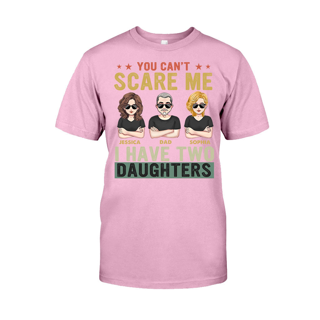 You Can't Scare Me I Have Daughters - Personalized Father T-shirt and Hoodie
