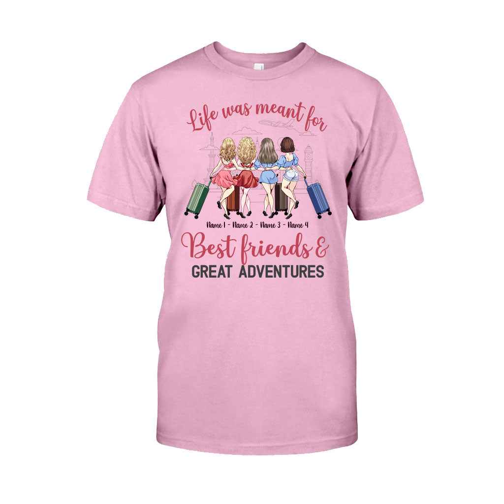 Life Was Meant For Best Friends And Great Adventures - Personalized Travelling T-shirt and Hoodie