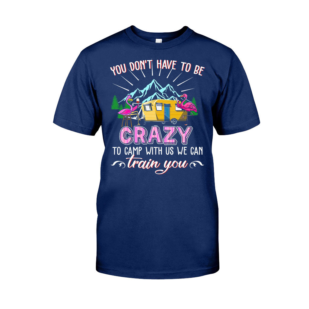 You Don't Have To Be Crazy - Camping T-shirt and Hoodie 112021