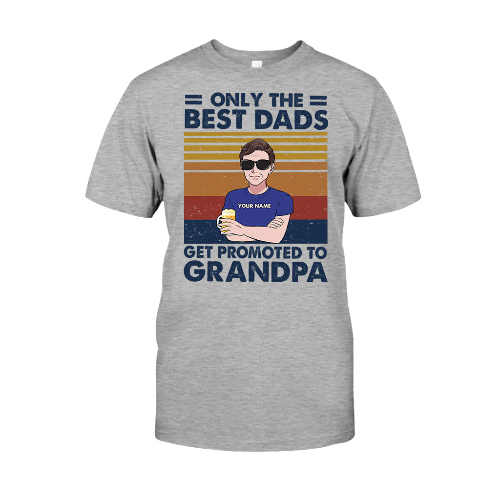 Only The Best Dads Get Promoted To Grandpa - Personalized Father's Day T-shirt and Hoodie