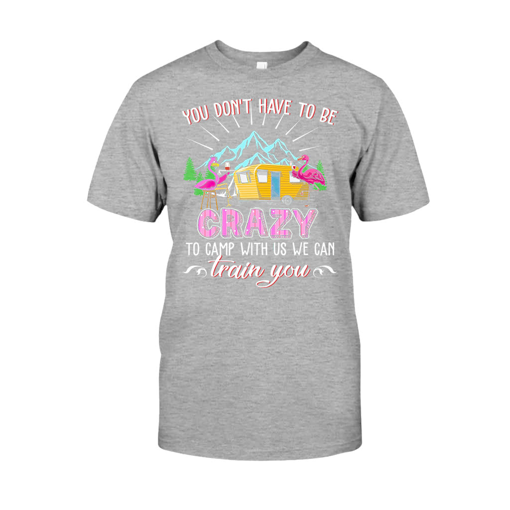 You Don't Have To Be Crazy - Camping T-shirt and Hoodie 112021