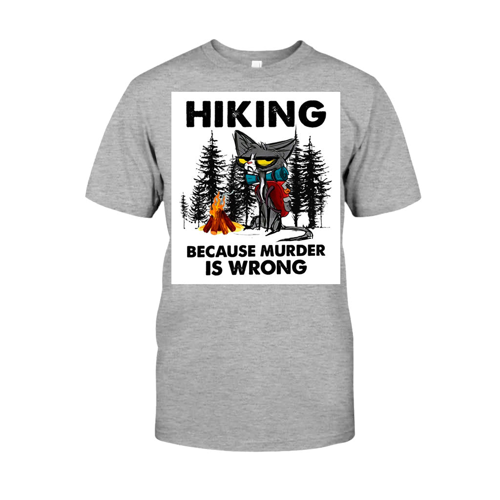 Hiking Because Murder Is Wrong - T-shirt and Hoodie 112021