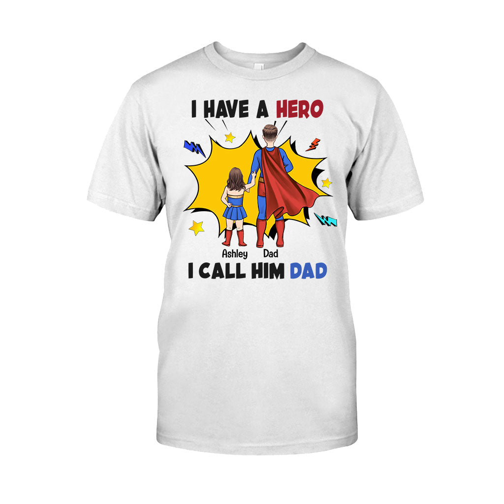 I Have A Hero I Call Him Dad - Personalized Father T-shirt and Hoodie