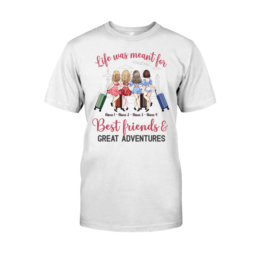 Life Was Meant For Best Friends And Great Adventures - Personalized Travelling T-shirt and Hoodie