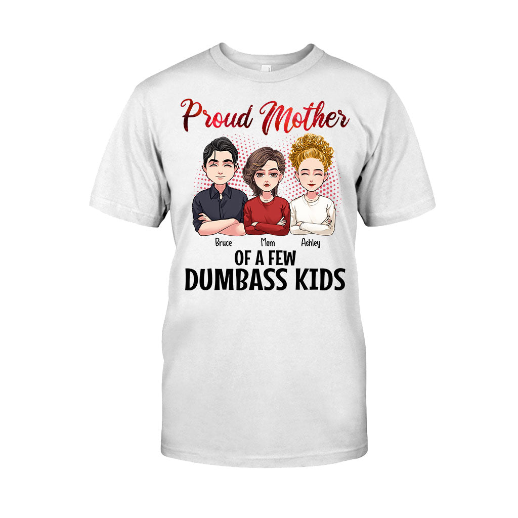 Proud Mother Of A Few Dumbass Kids - Personalized Mother's Day Mother T-shirt and Hoodie